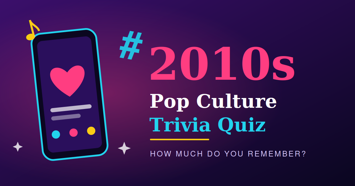 2010s Pop Culture Trivia Quiz