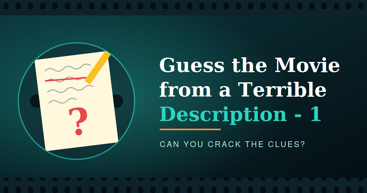 Guess the Movie from a Terrible Description