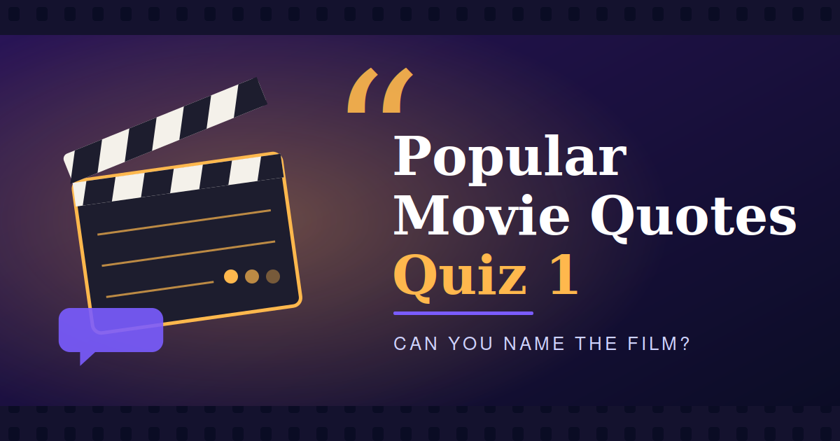 Popular Movie Quotes Quiz 1 π₯